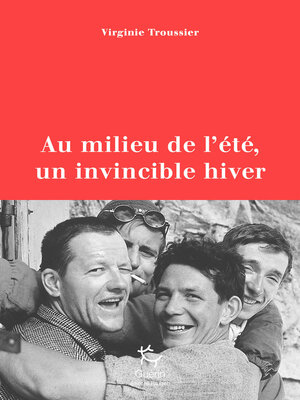 cover image of Au milieu de l'été, un invincible hiver--Juillet 1961, la tragédie du Frêney